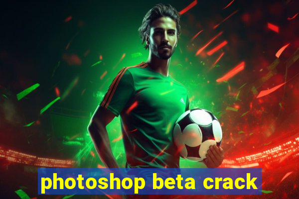 photoshop beta crack